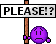 :please: